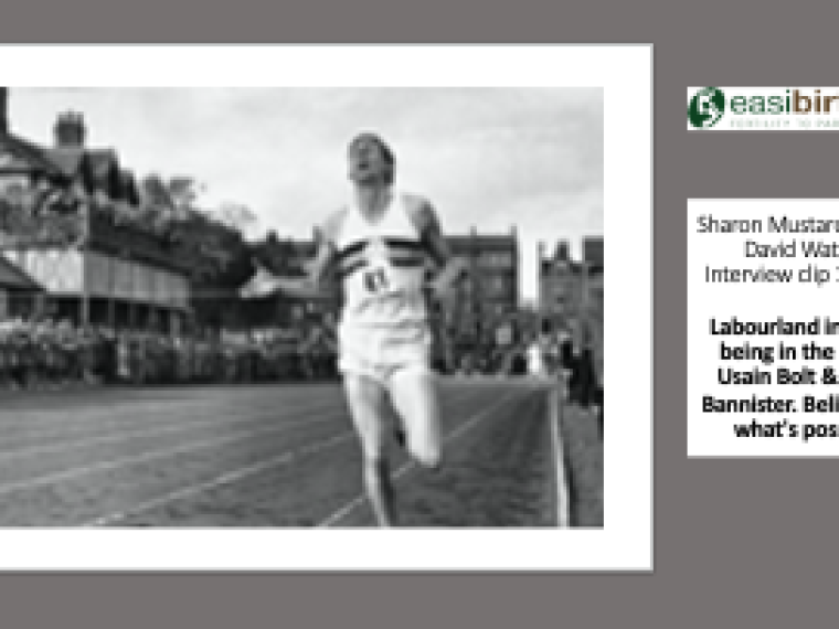 Labourland in birth , being in the zone , Usain Bolt & Roger Bannister  Believing in what's possible